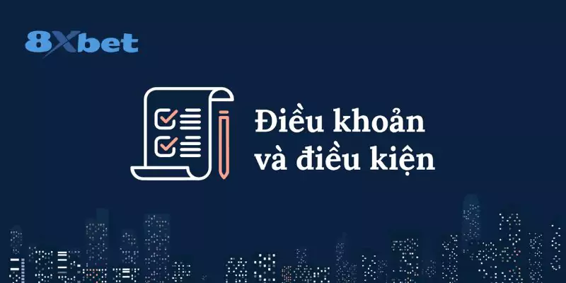 dieu-khoan-dieu-kien-8xbet