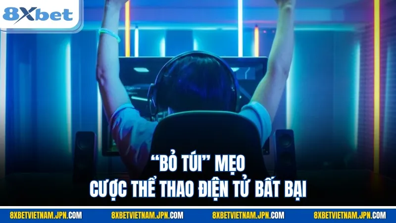 “Bỏ túi” mẹo cược thể thao điện tử bất bại