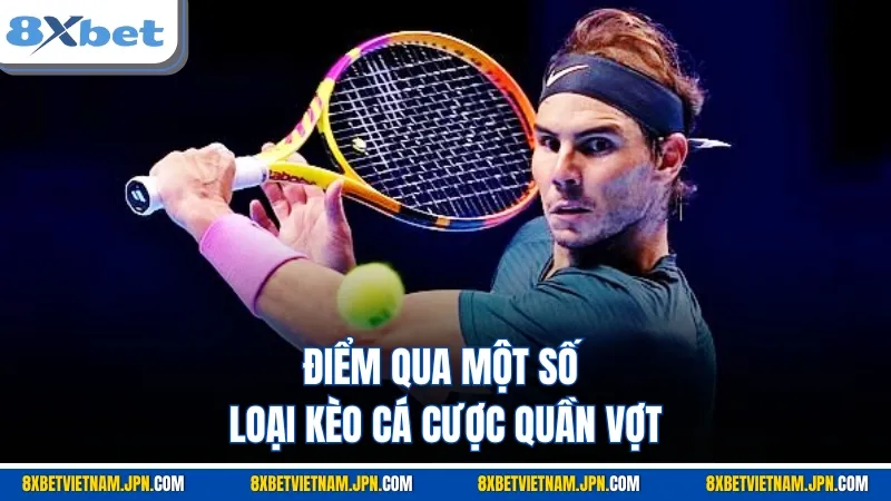 Điểm qua một số loại kèo cá cược quần vợt
