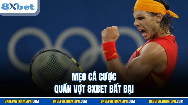 Mẹo cá cược quần vợt 8XBET bất bại