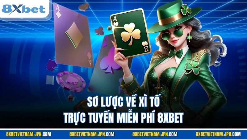 Sơ lược về Xì tố trực tuyến miễn phí 8XBET