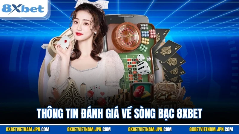 Thông tin đánh giá về sòng bạc 8XBET