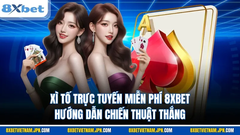 xì tố trực tuyến miễn phí 8xbet